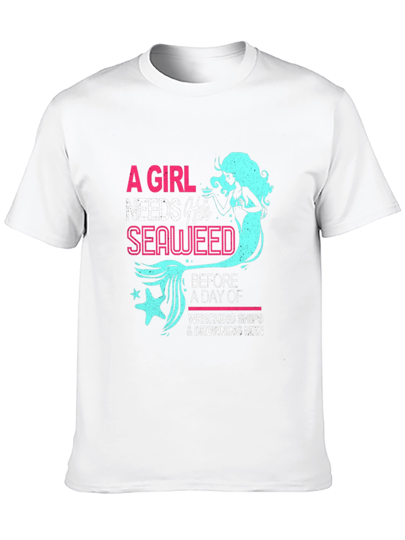 Funny Mermaid T-Shirt - A Girl Needs Her Seaweed