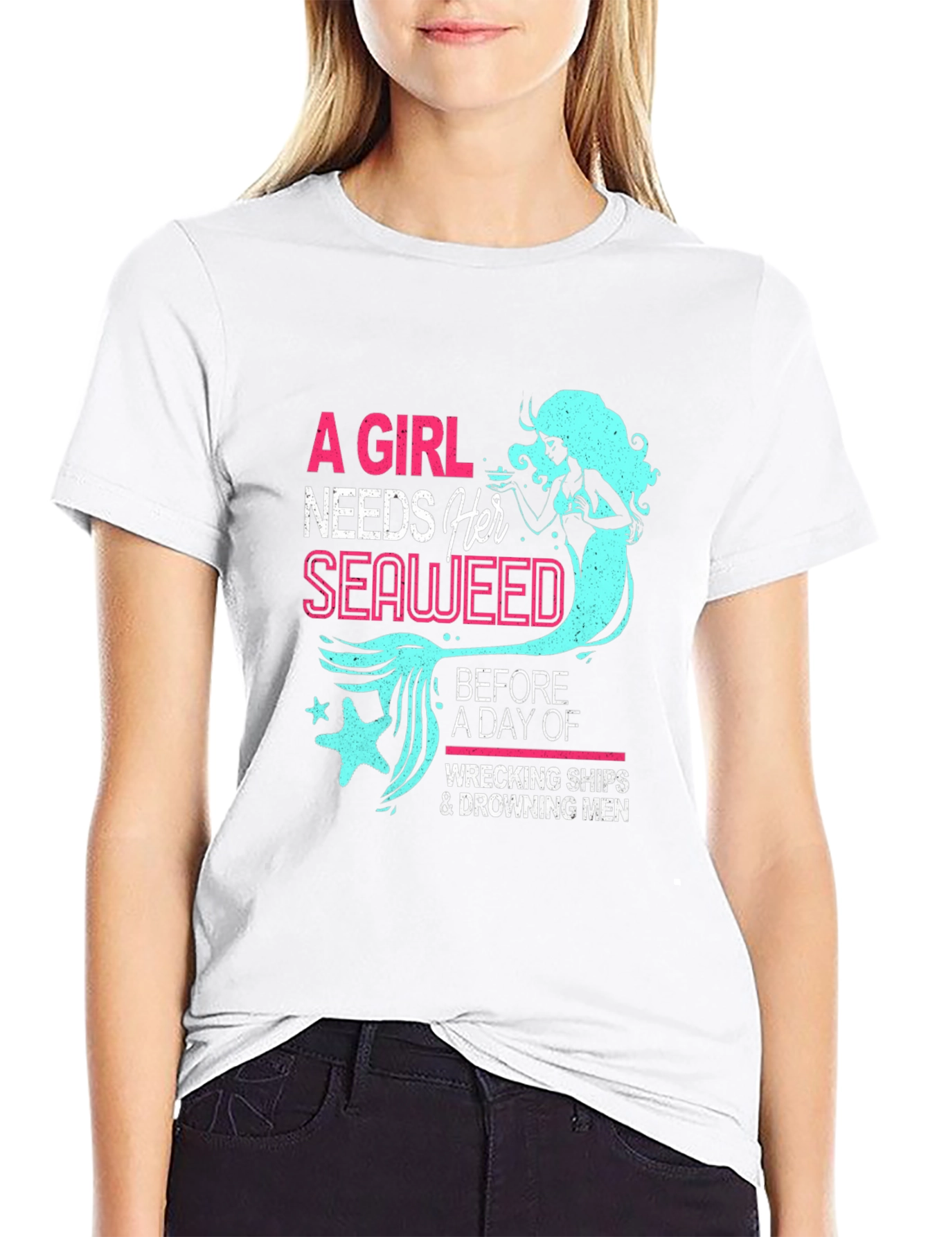 Funny Mermaid T-Shirt - A Girl Needs Her Seaweed