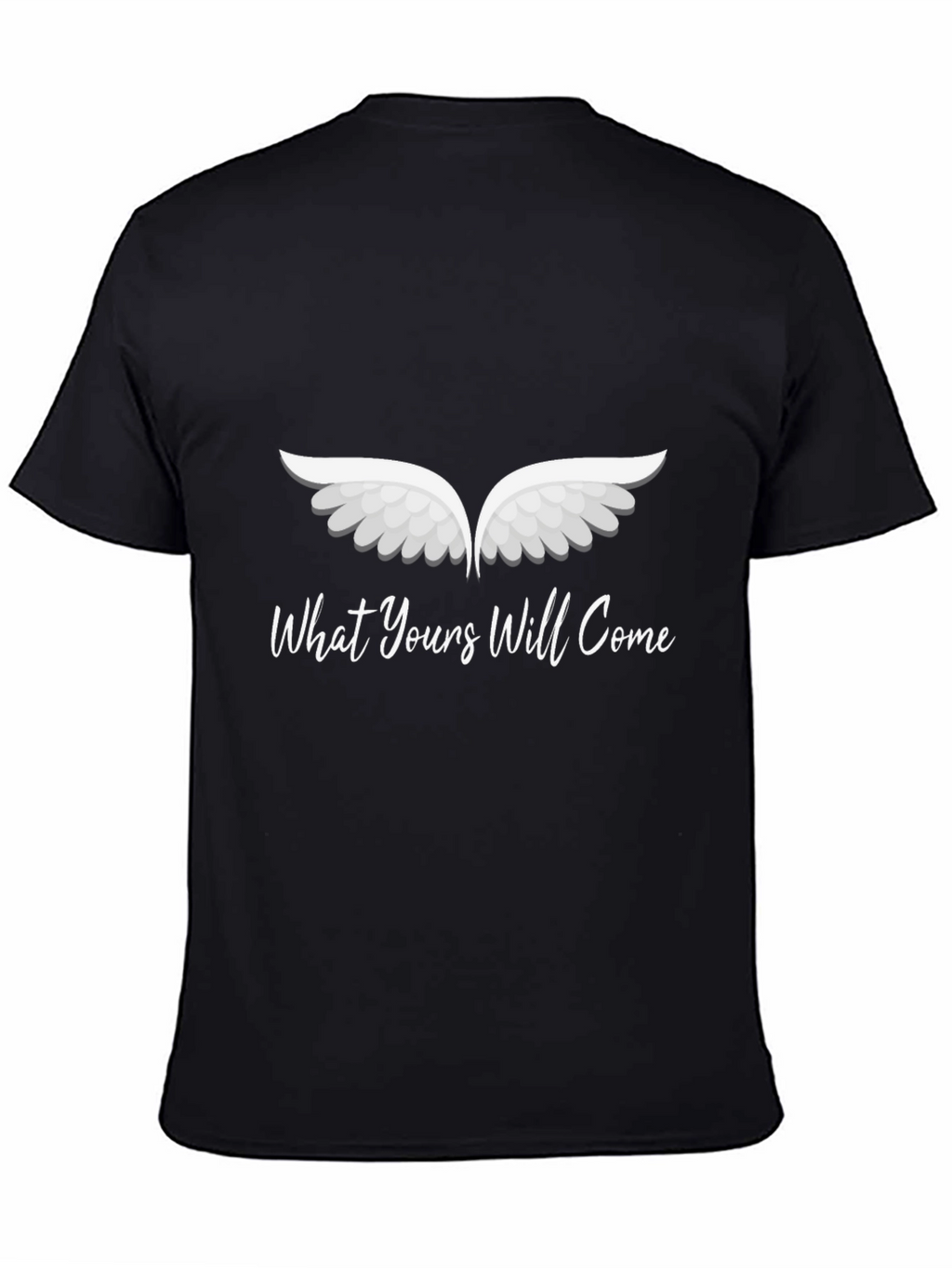 What Yours Will Come Graphic T-Shirt