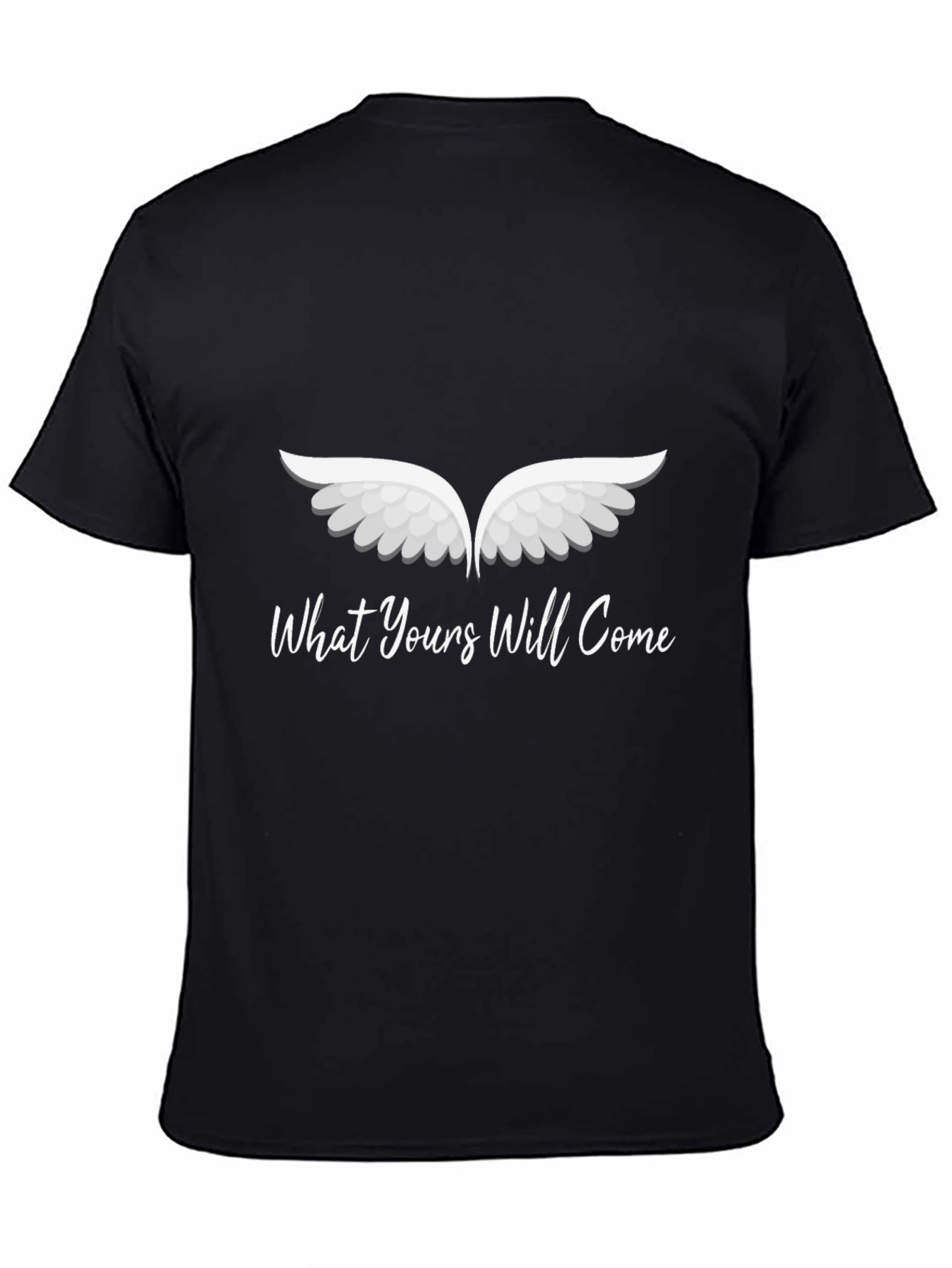What Yours Will Come Graphic T-Shirt