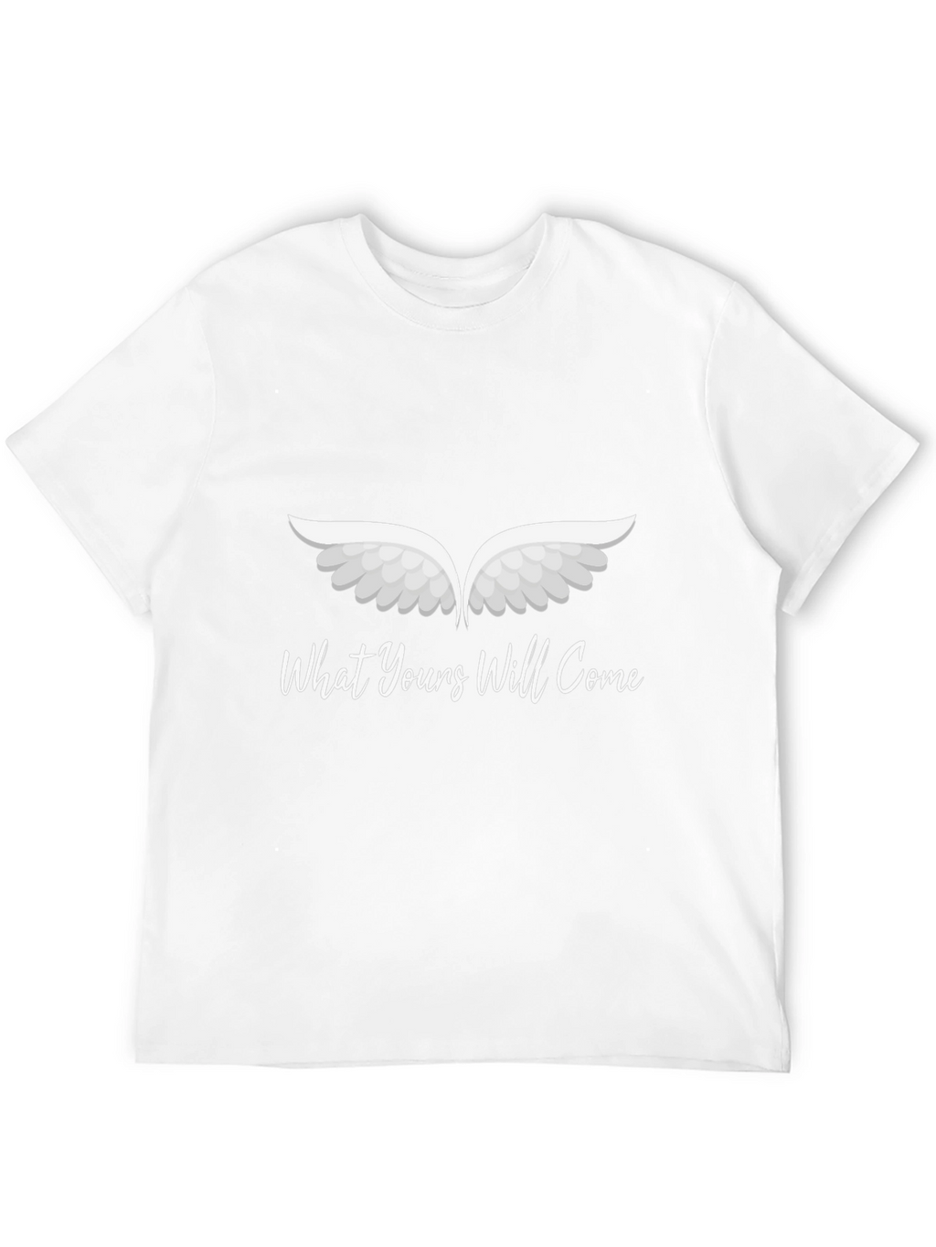 What Yours Will Come Graphic T-Shirt