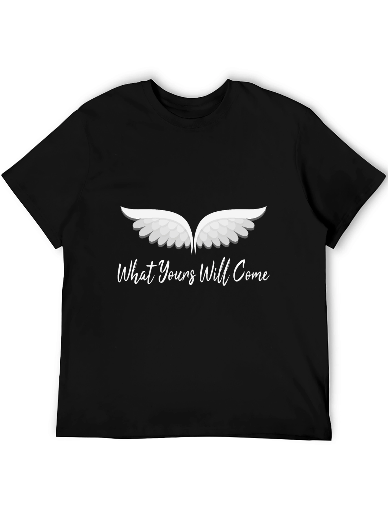 What Yours Will Come Graphic T-Shirt