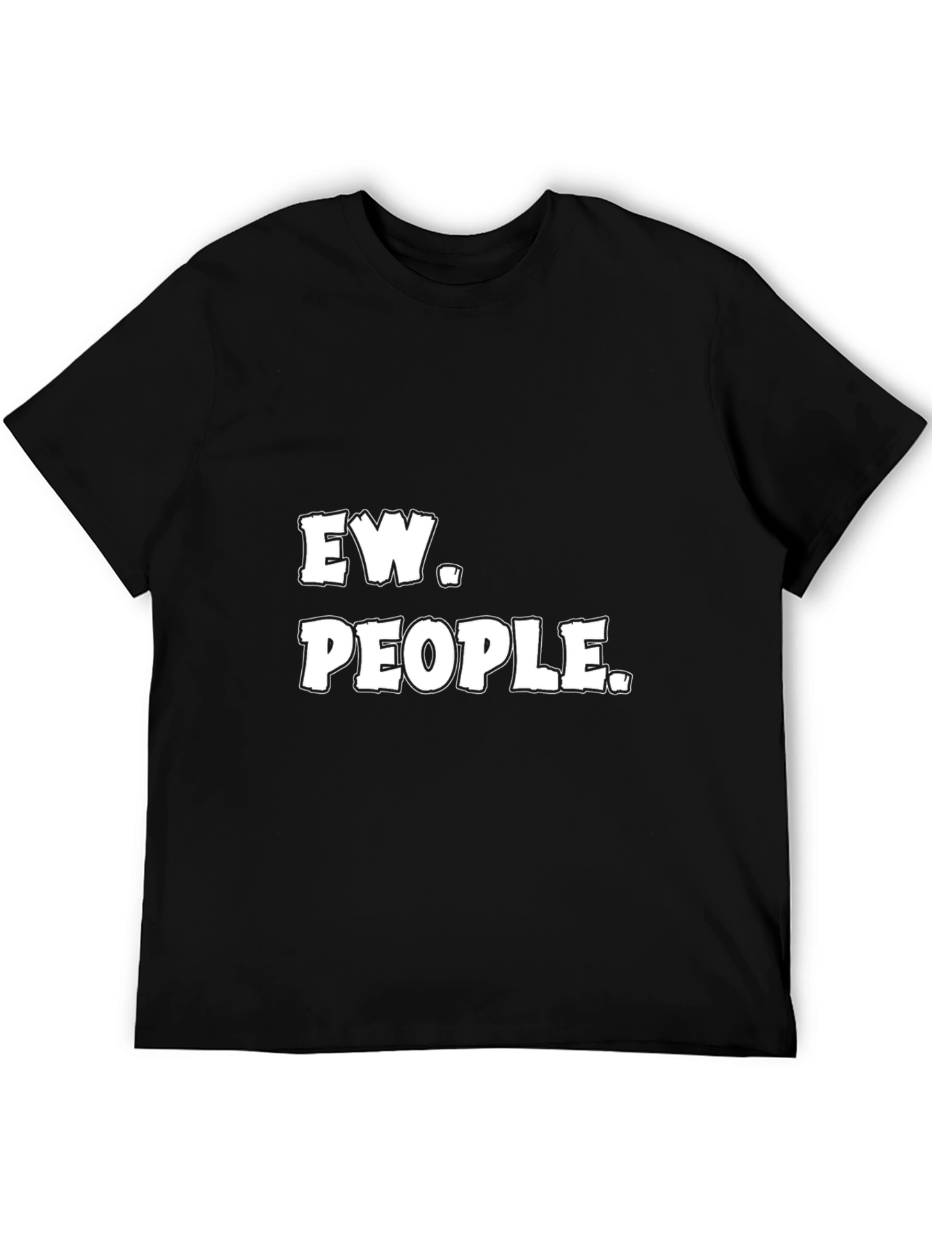 Ew People T-Shirt Funny Sarcastic Tee
