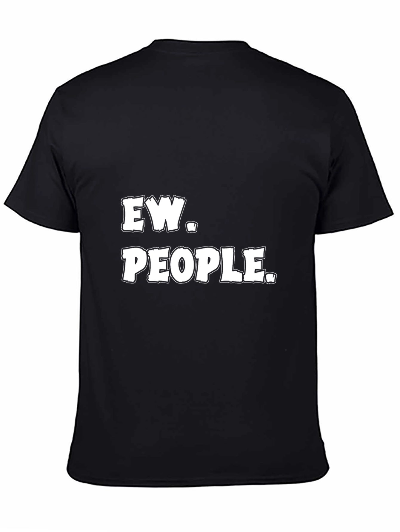 Ew People T-Shirt Funny Sarcastic Tee