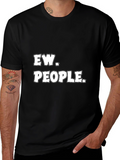 Ew People T-Shirt Funny Sarcastic Tee