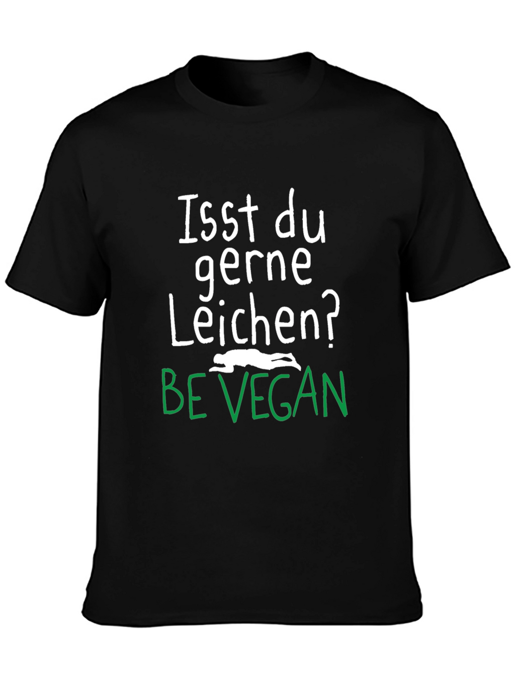 Be Vegan T-Shirt: Isst du gerne Leichen?