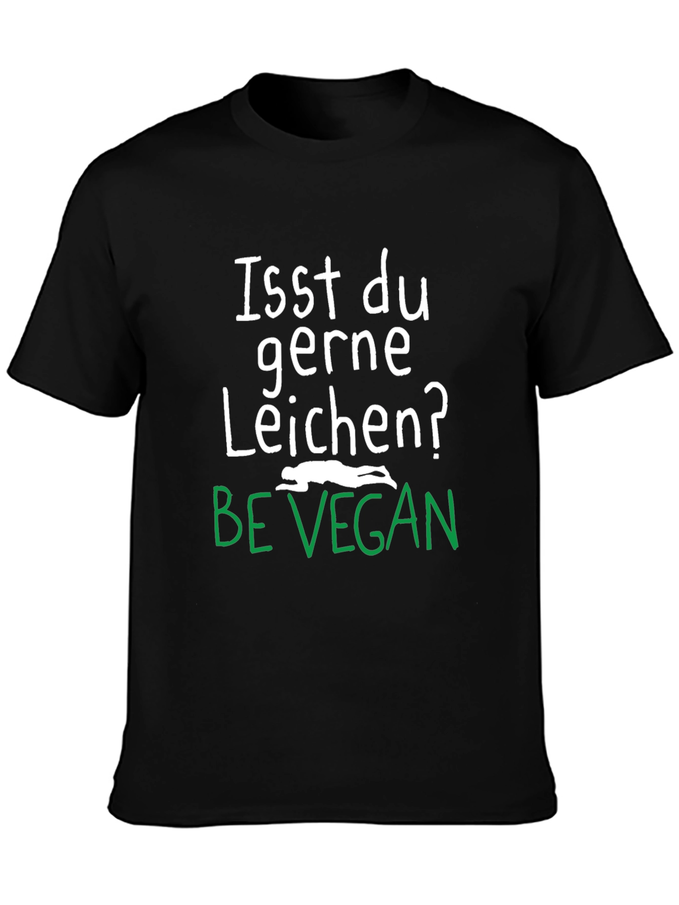 Be Vegan T-Shirt: Isst du gerne Leichen?