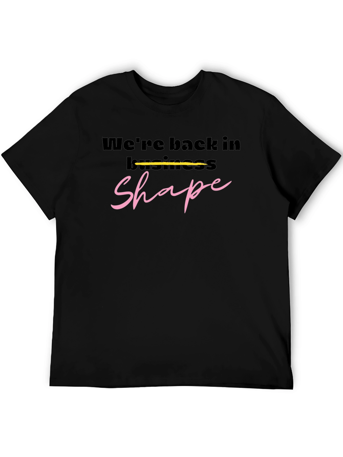 Were Back In Business Shape Black T-Shirt