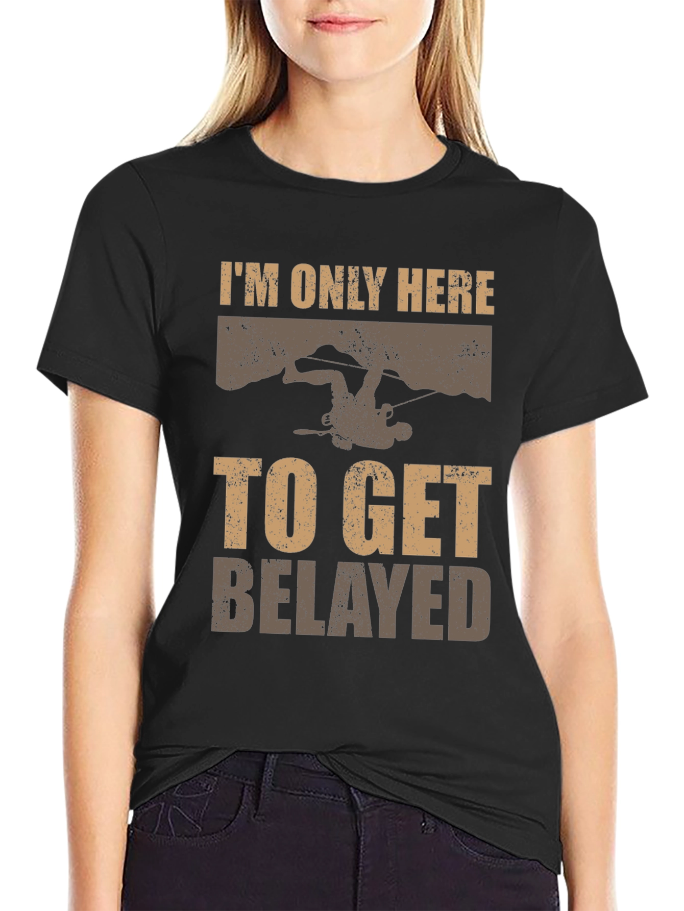 Climbing T-Shirt: Im Only Here to Get Belayed Graphic Tee