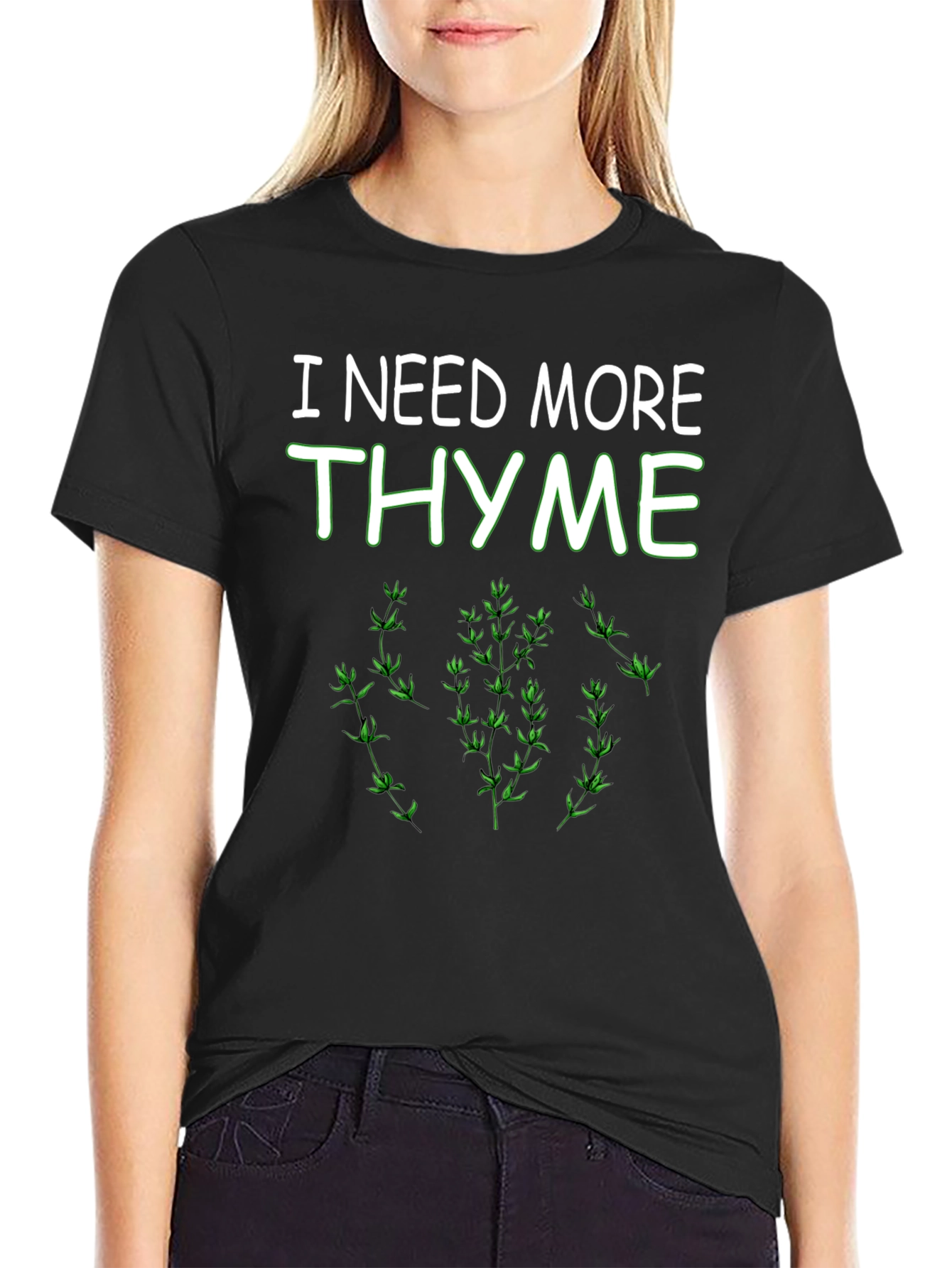 I Need More Thyme Funny Plant T-Shirt