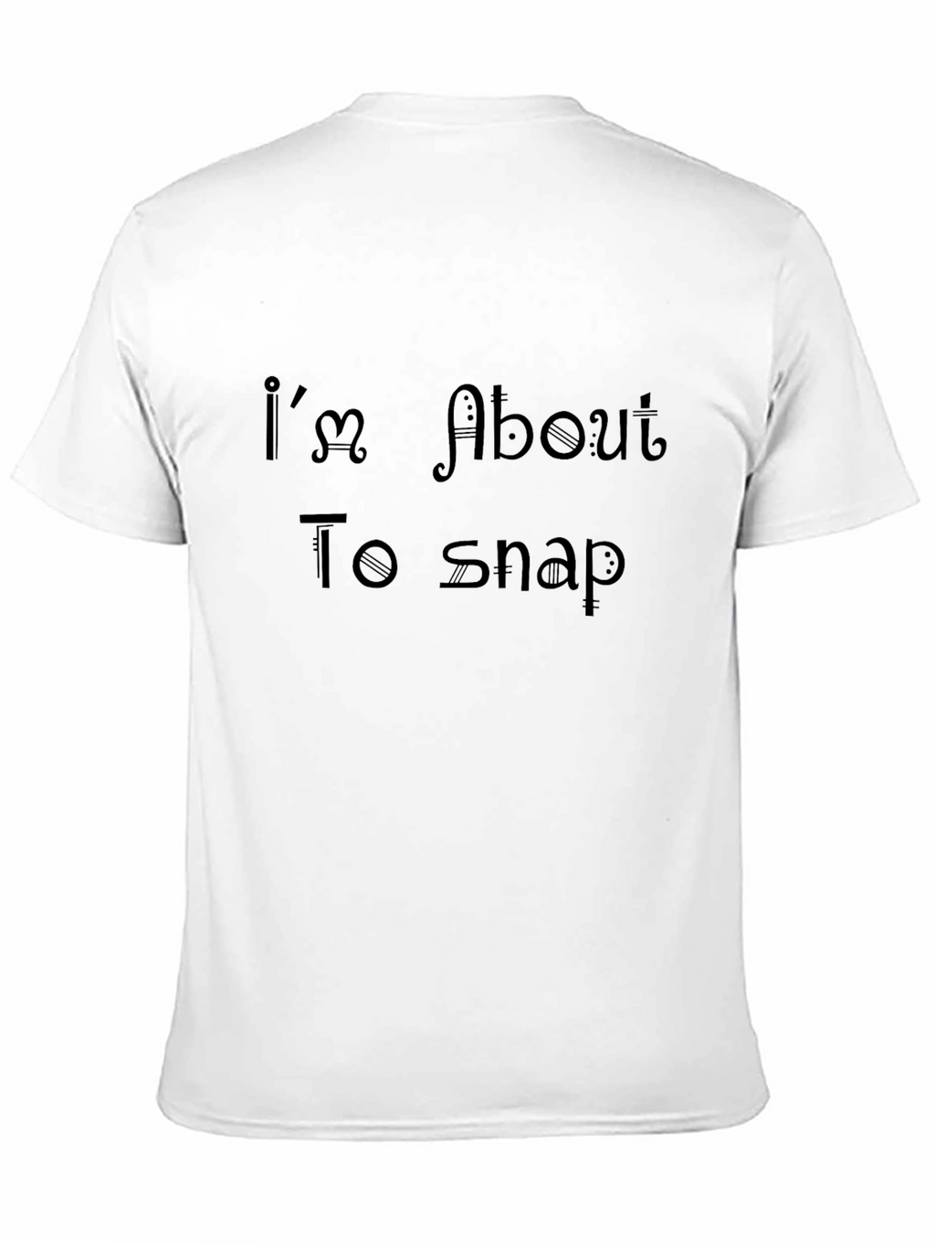 Im About To Snap Black Tee