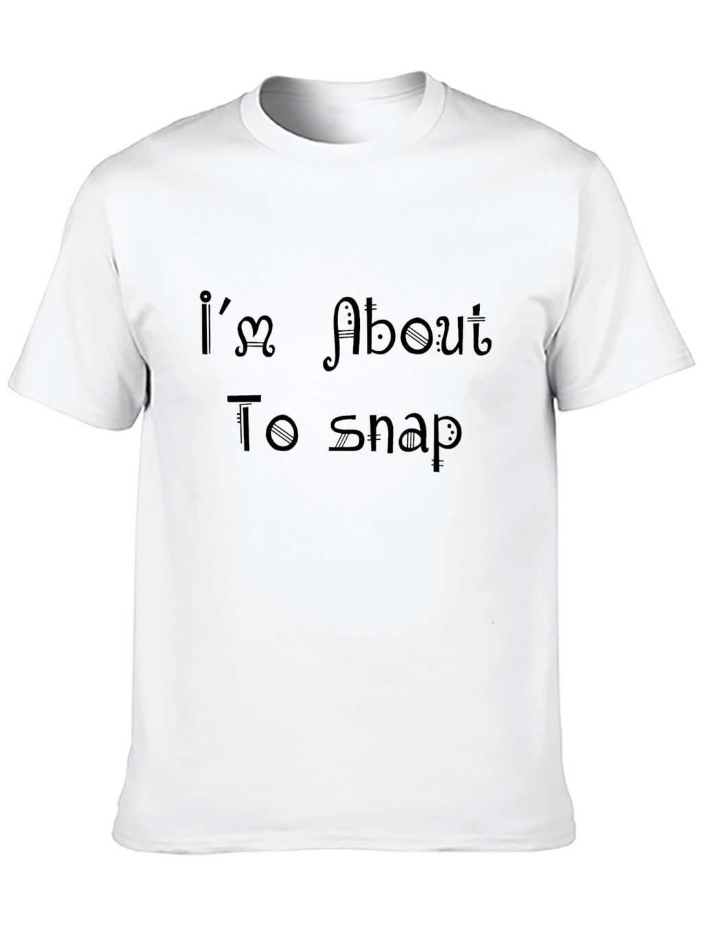 Im About To Snap Black Tee