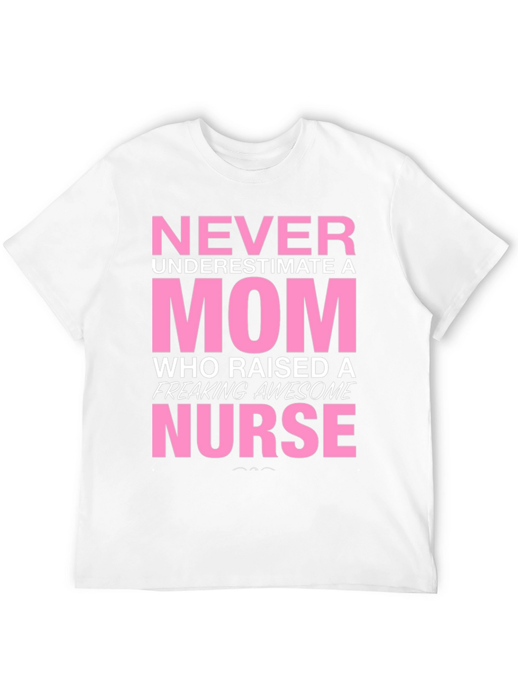 Never Underestimate a Mom Nurse T-Shirt