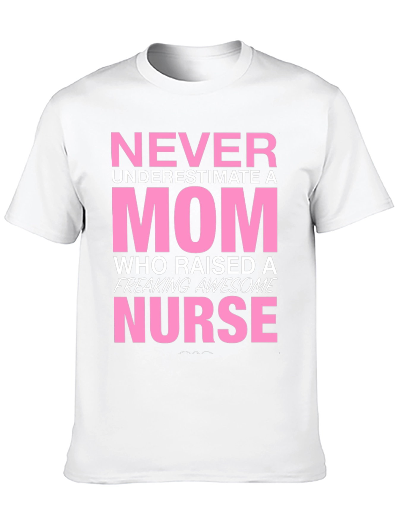 Never Underestimate a Mom Nurse T-Shirt