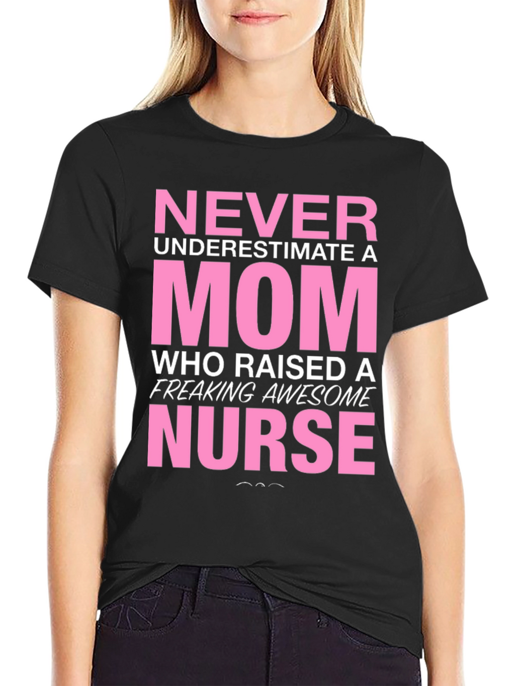 Never Underestimate a Mom Nurse T-Shirt