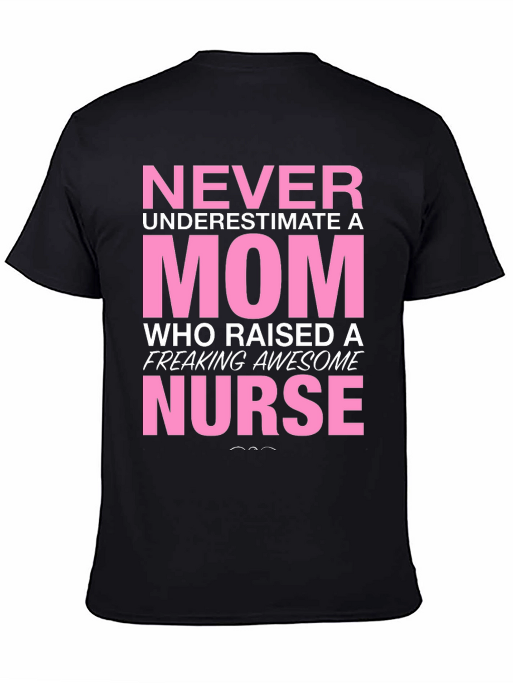 Never Underestimate a Mom Nurse T-Shirt