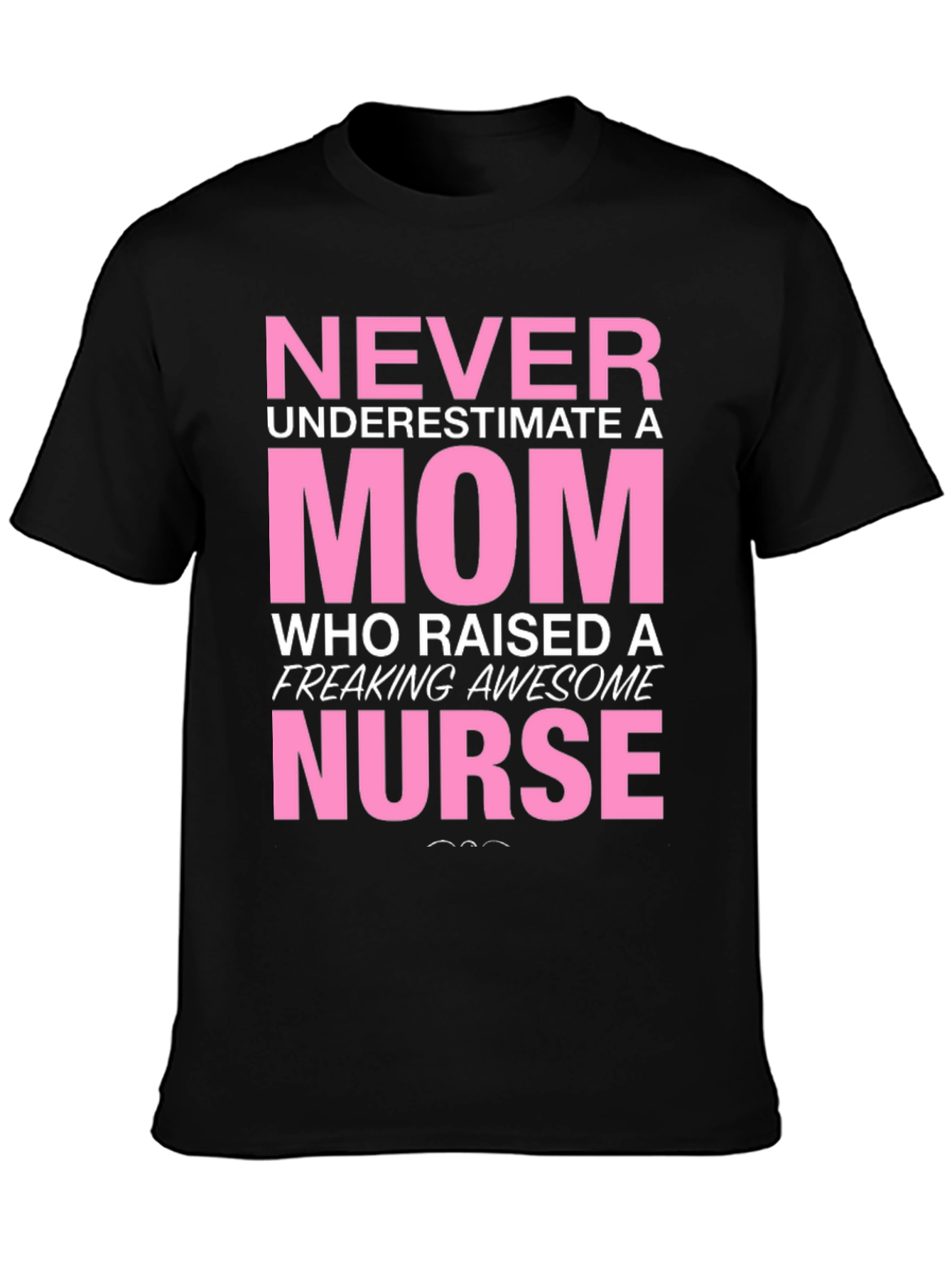 Never Underestimate a Mom Nurse T-Shirt