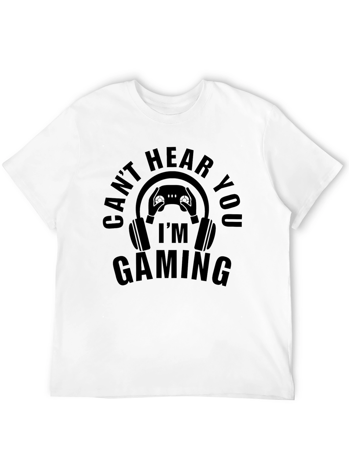 Gaming Mode T-Shirt - Cant Hear You Im Gaming!