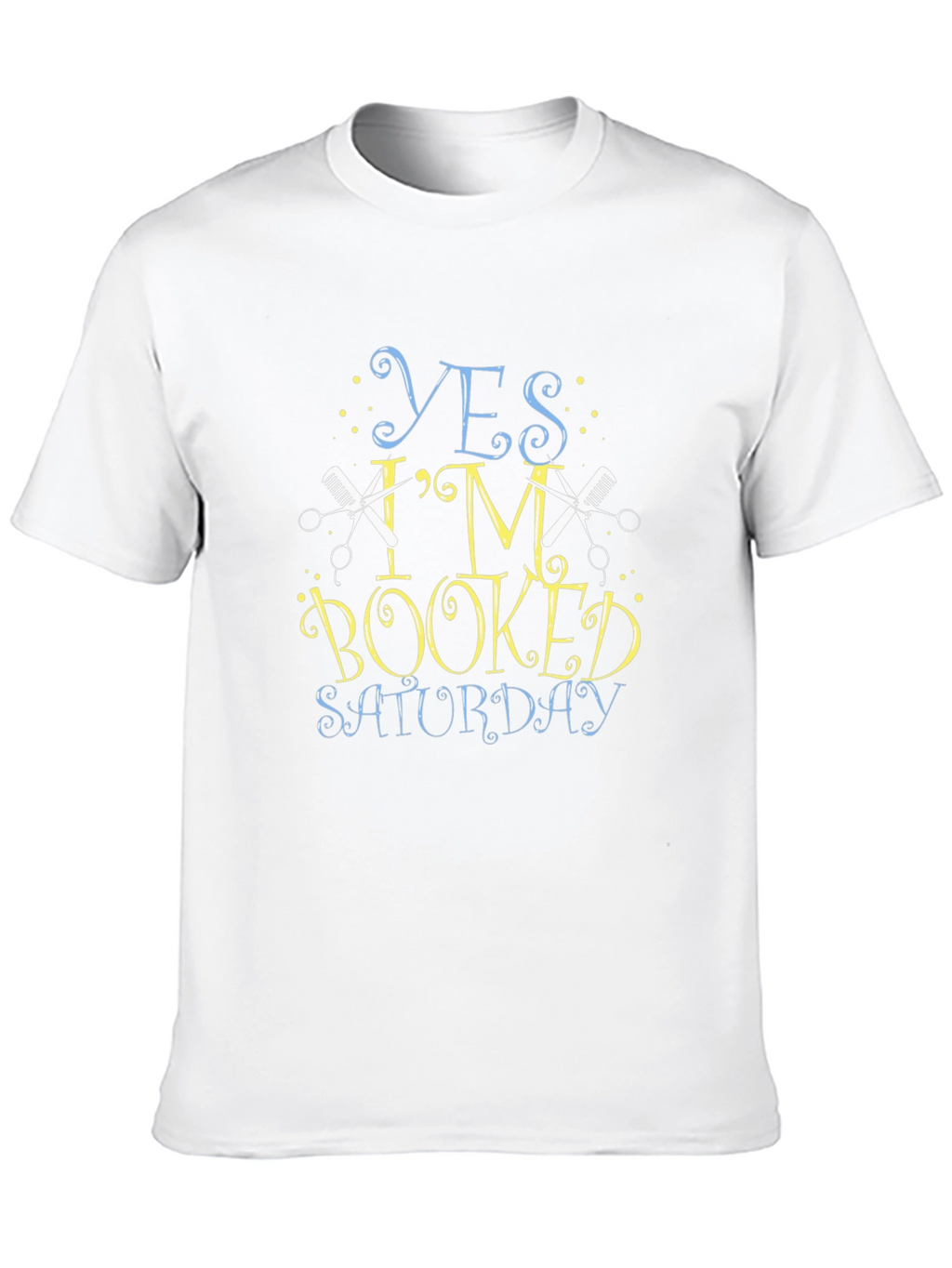 Yes Im Booked Saturday Barber T-Shirt