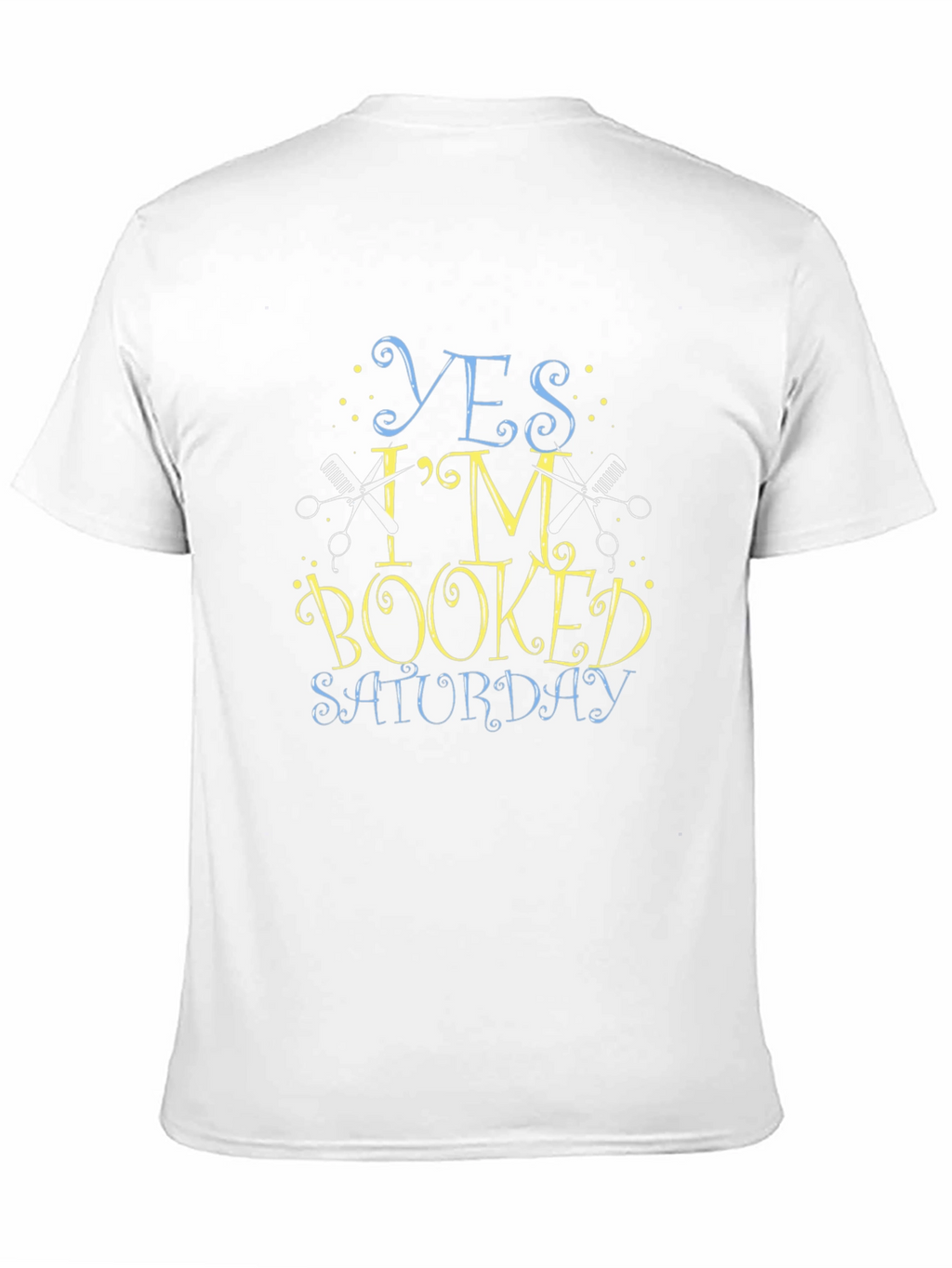 Yes Im Booked Saturday Barber T-Shirt