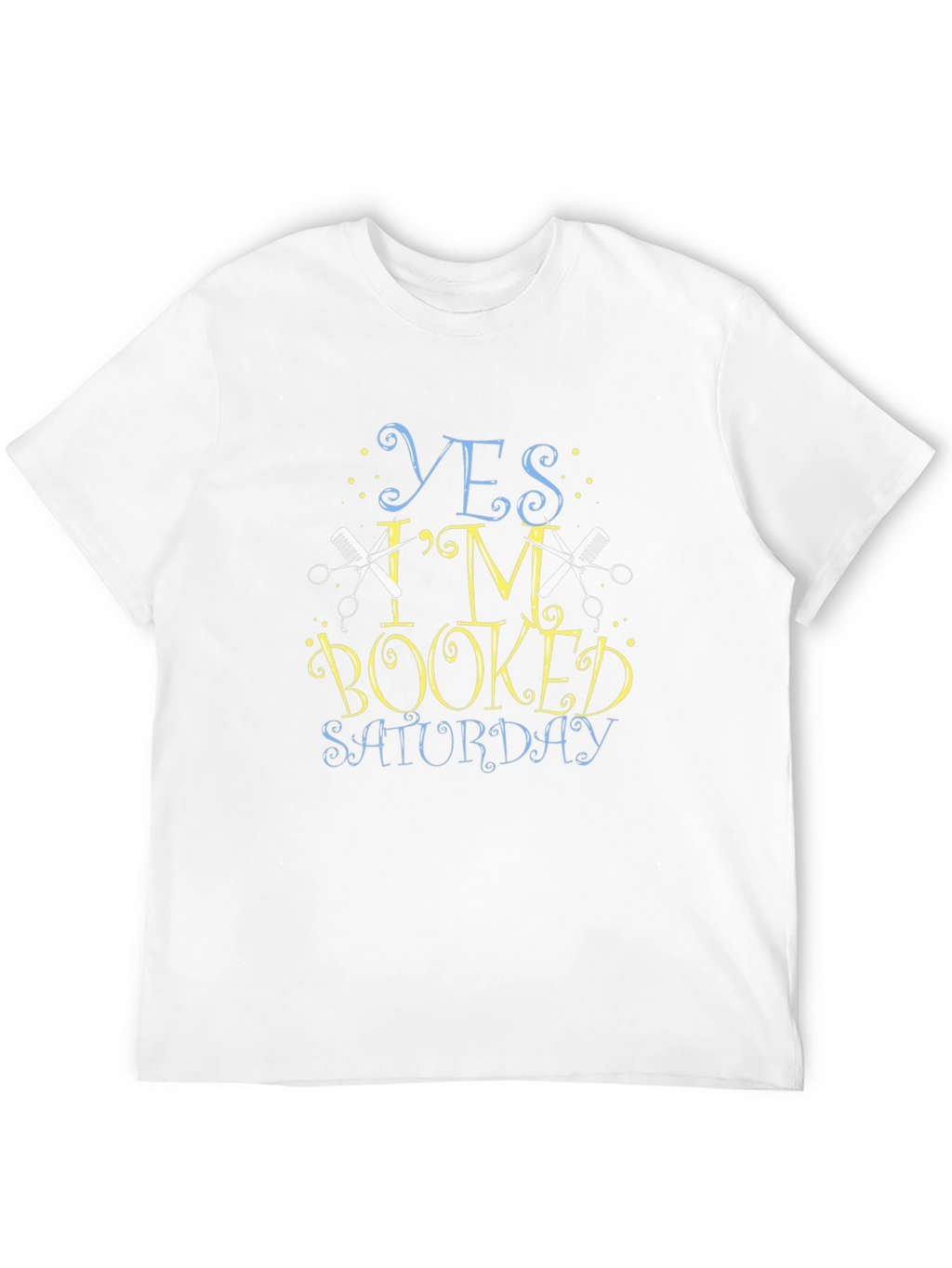 Yes Im Booked Saturday Barber T-Shirt