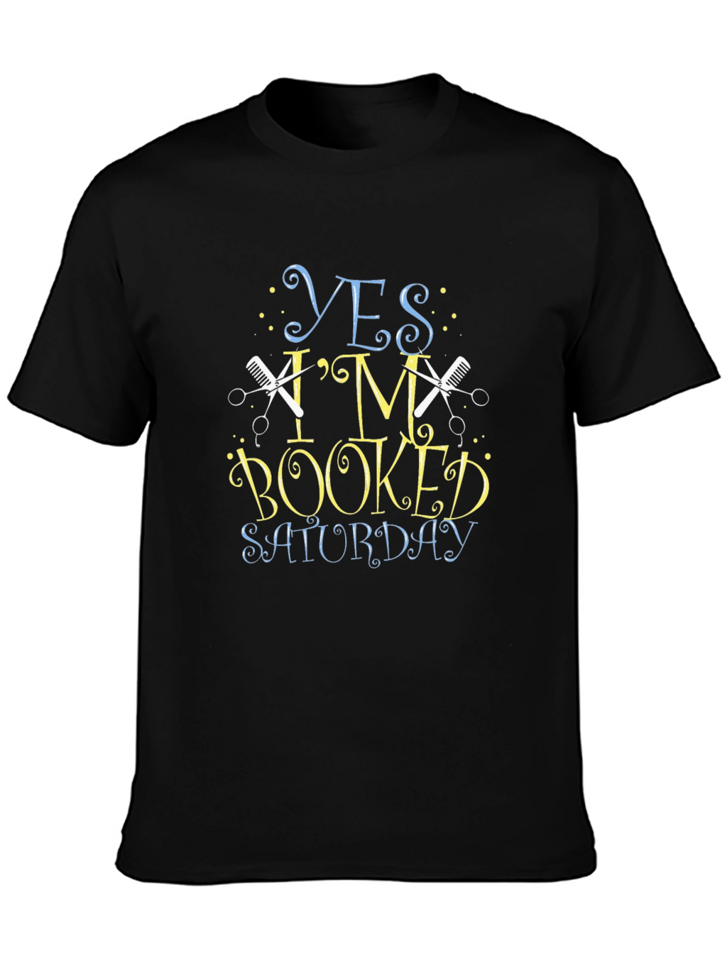 Yes Im Booked Saturday Barber T-Shirt