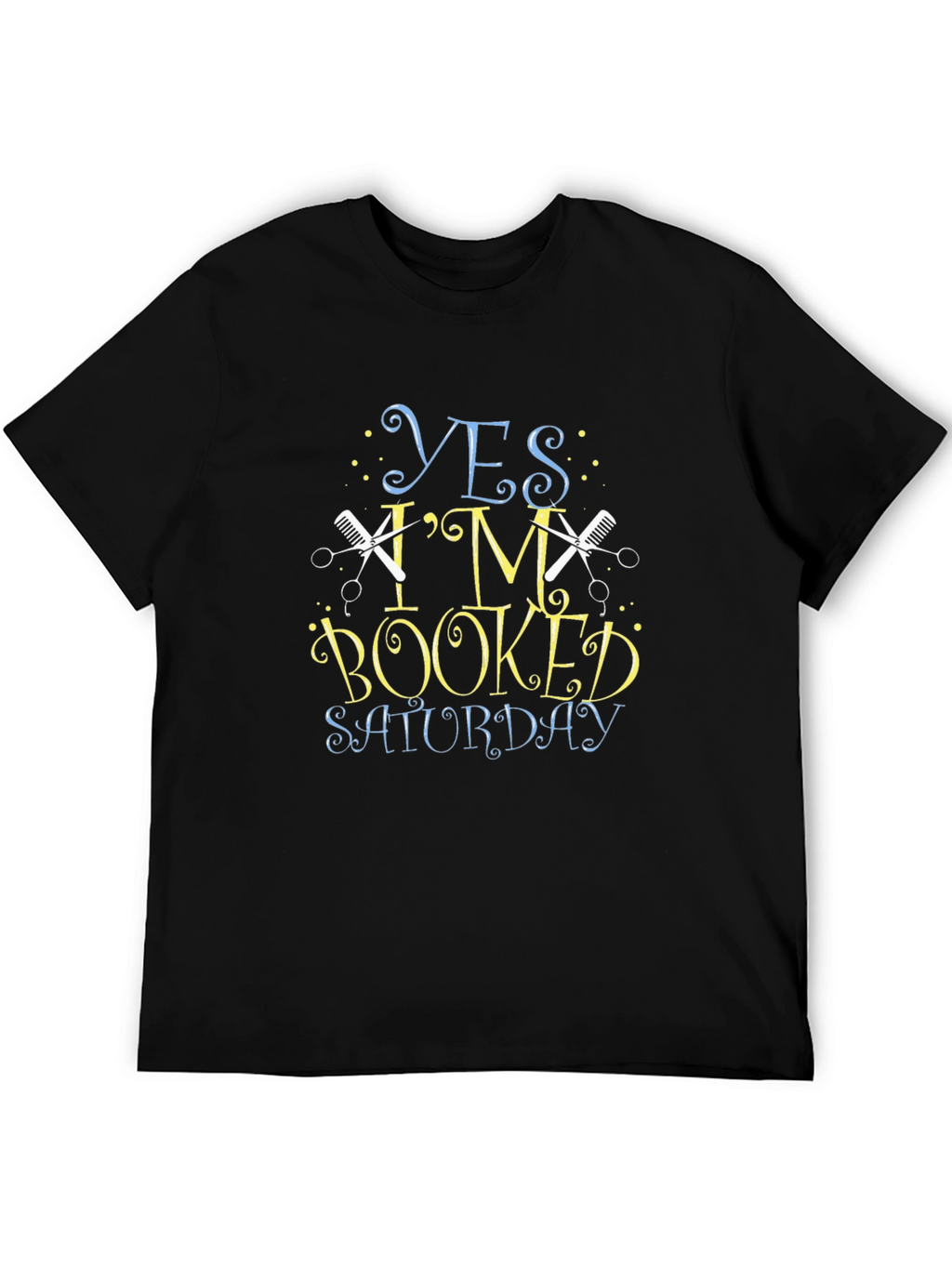 Yes Im Booked Saturday Barber T-Shirt