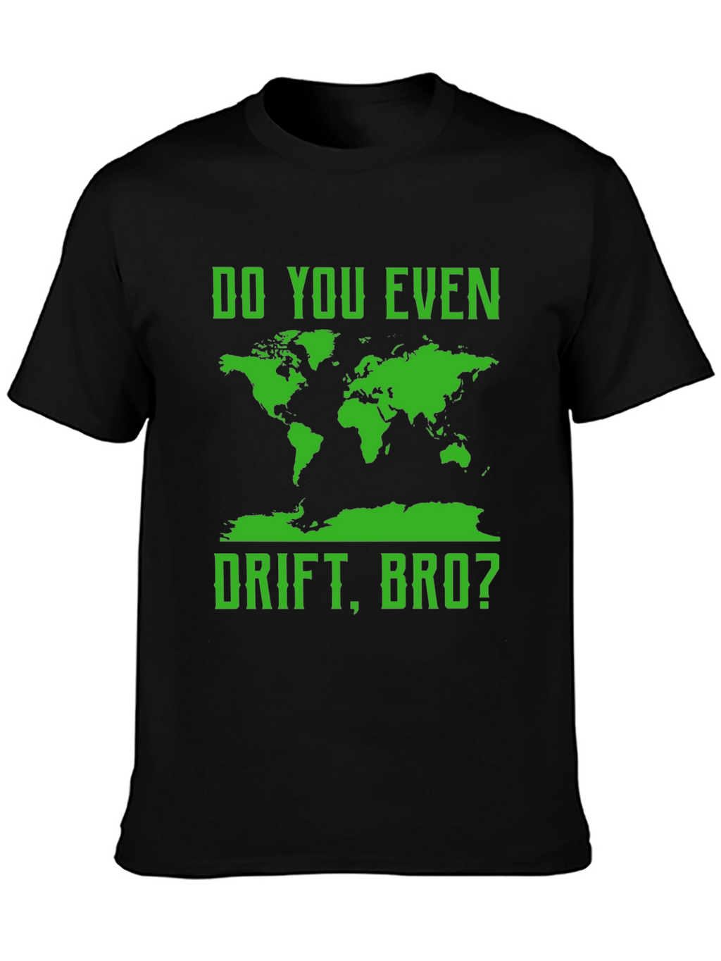 Do You Even Drift Bro? T-Shirt