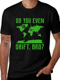 Do You Even Drift Bro? T-Shirt