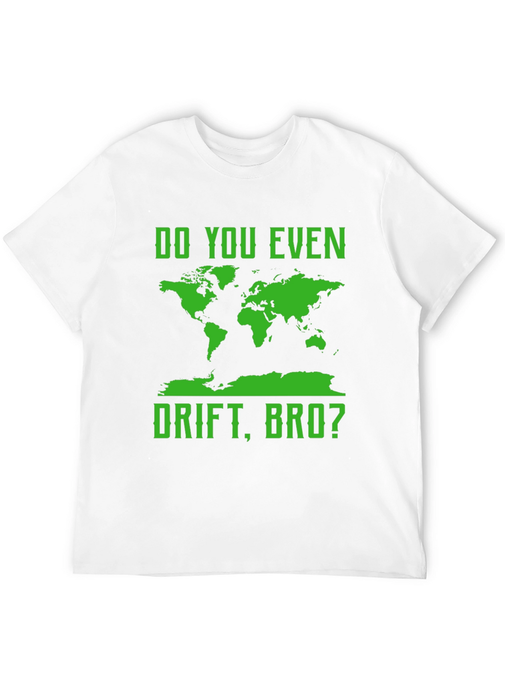 Do You Even Drift Bro? T-Shirt