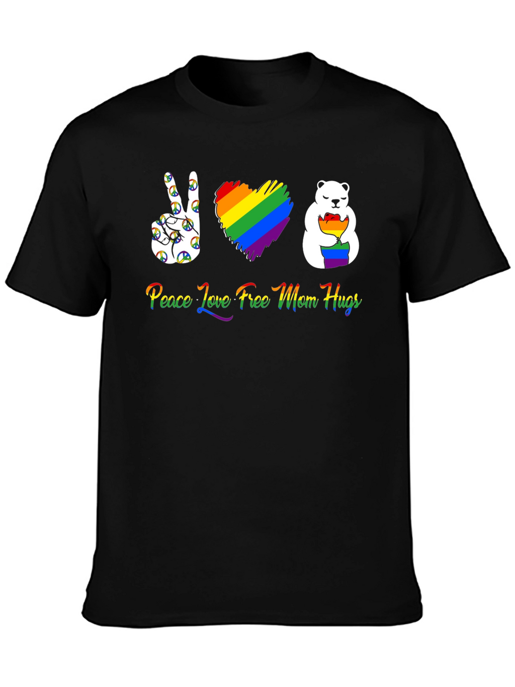 Peace Love Free Mom Hugs T-Shirt