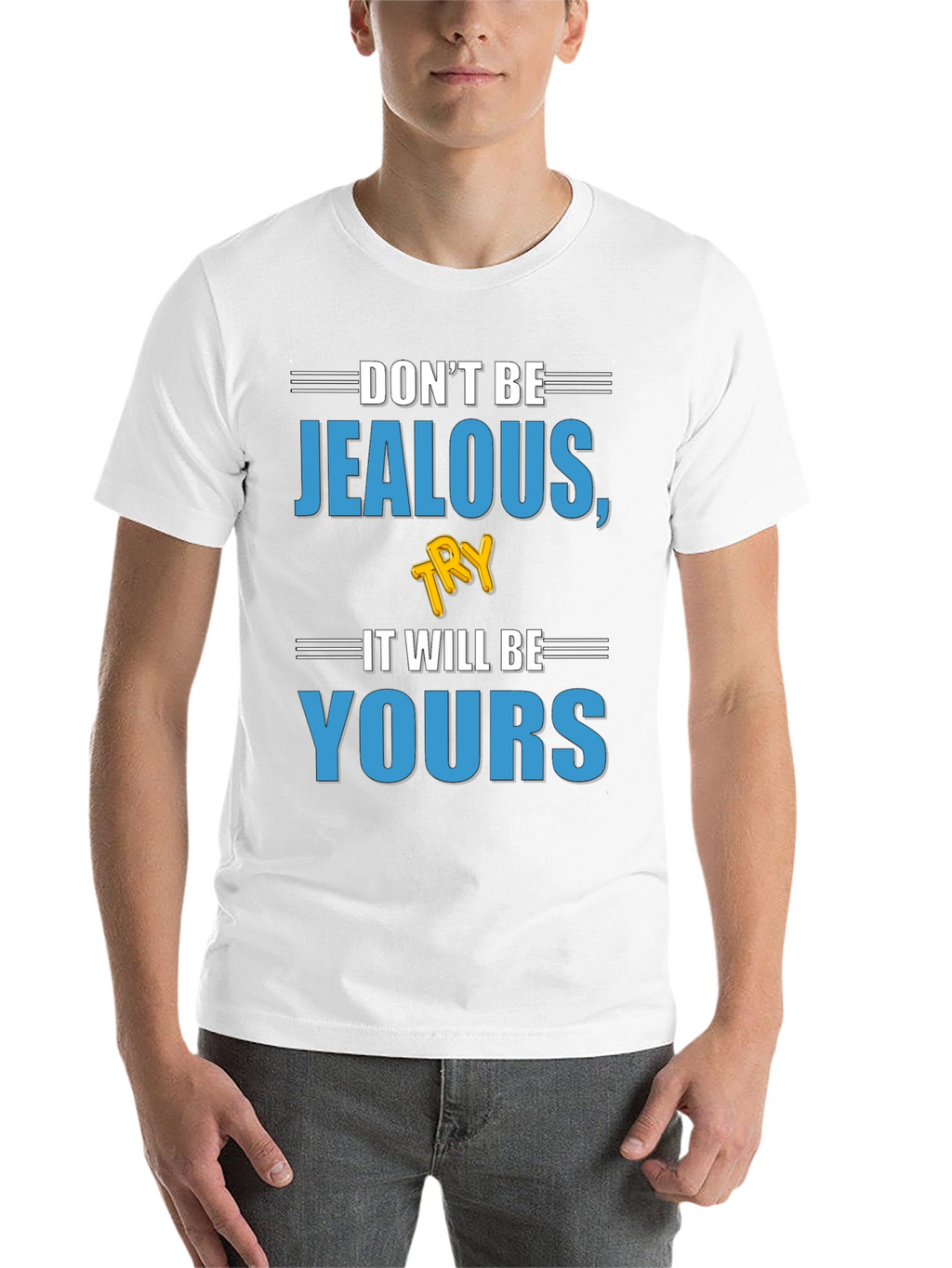 Dont Be Jealous Try It T-Shirt