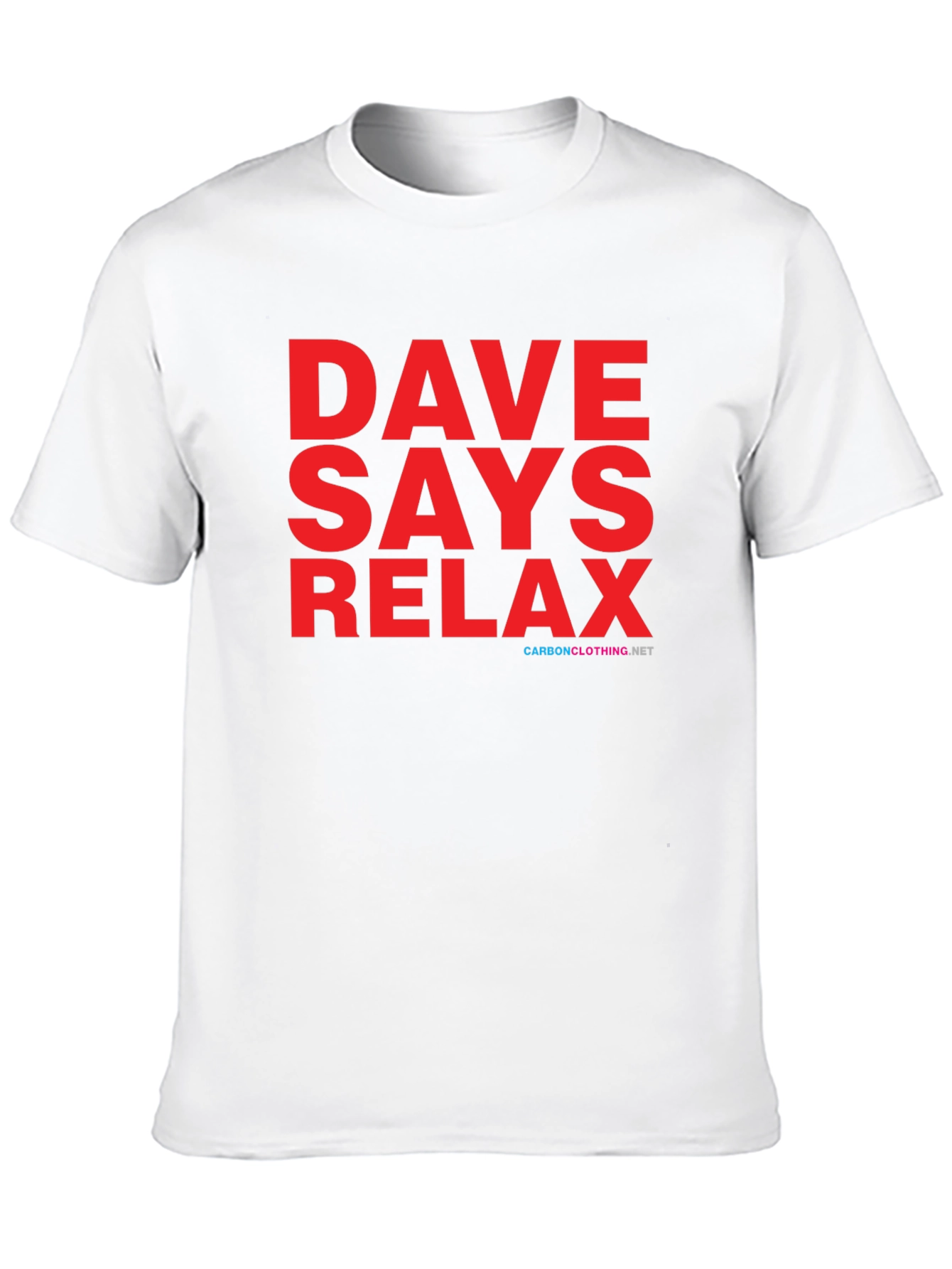 Dave Says Relax T-Shirt - Classic Comfort