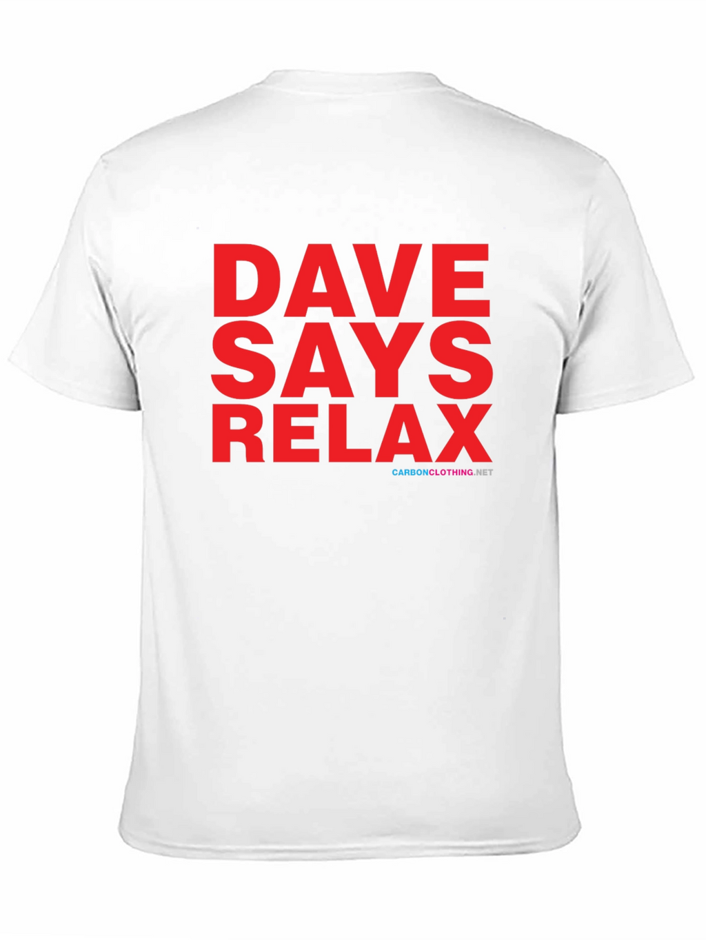 Dave Says Relax T-Shirt - Classic Comfort