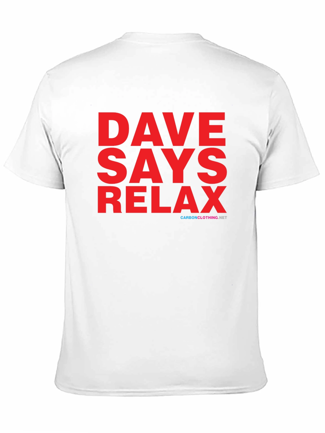Dave Says Relax T-Shirt - Classic Comfort
