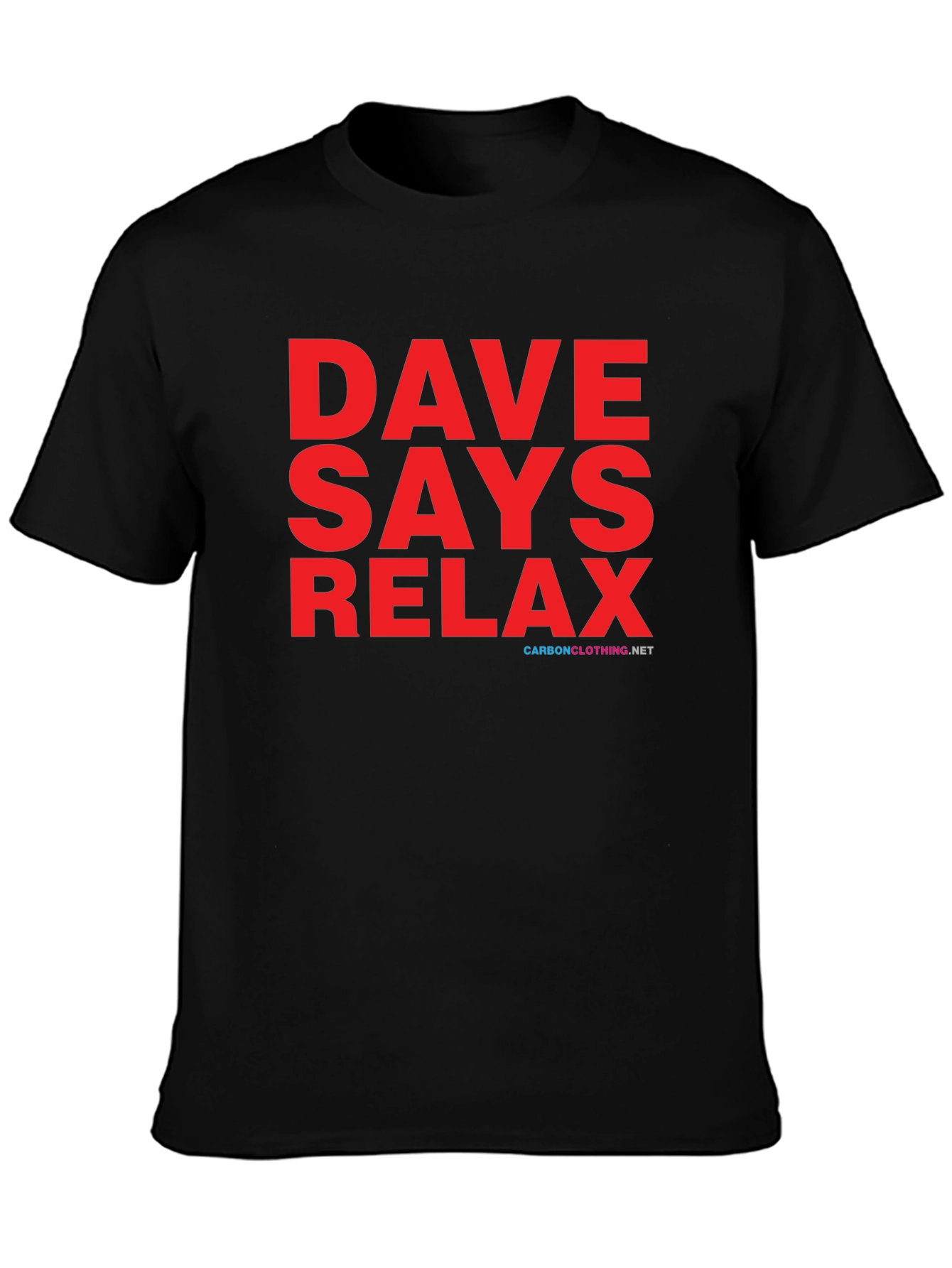 Dave Says Relax T-Shirt - Classic Comfort