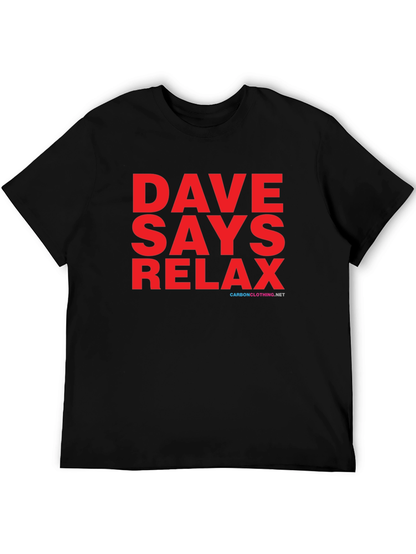 Dave Says Relax T-Shirt - Classic Comfort