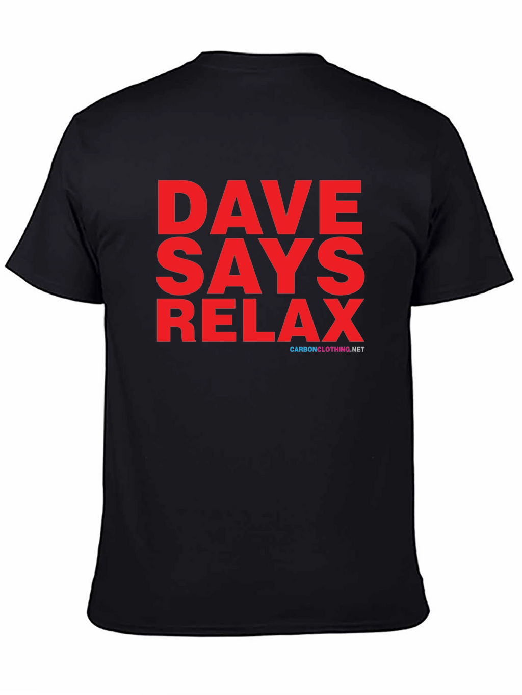 Dave Says Relax T-Shirt - Classic Comfort