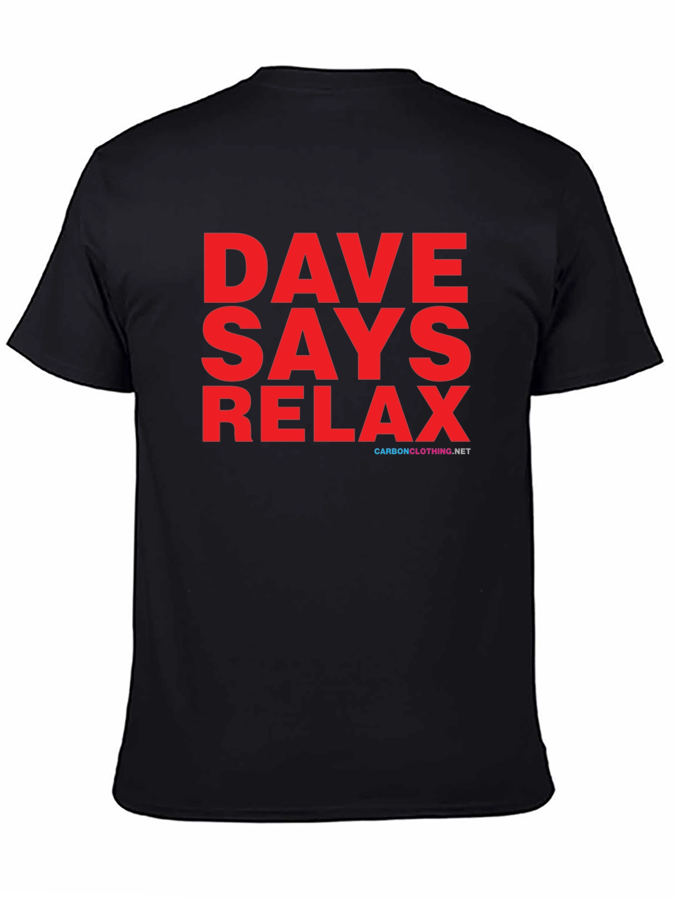 Dave Says Relax T-Shirt - Classic Comfort