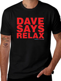 Dave Says Relax T-Shirt - Classic Comfort