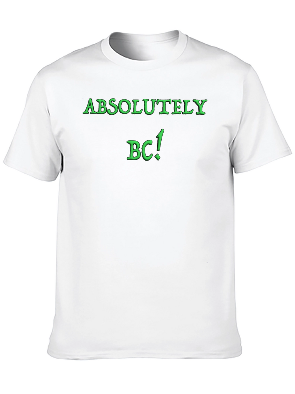 Absolutely BC! Novelty Graphic T-Shirt