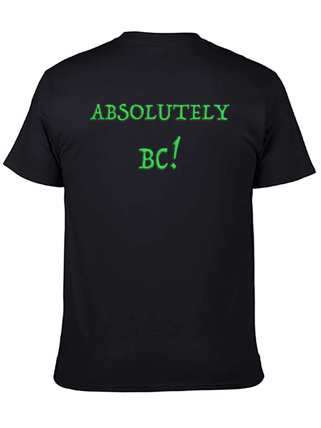 Absolutely BC! Novelty Graphic T-Shirt