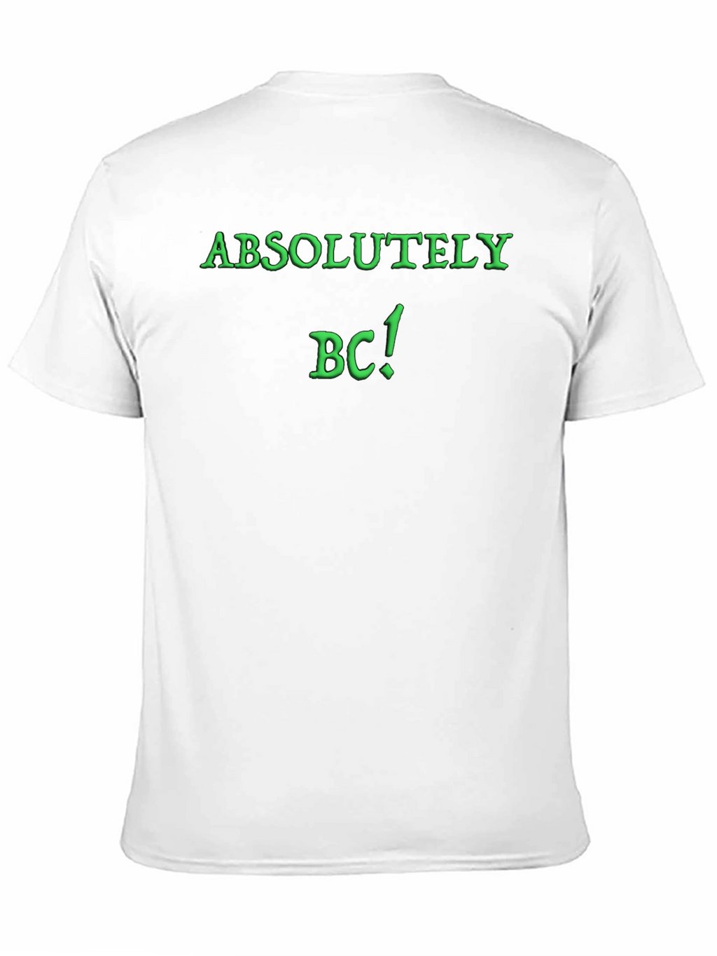Absolutely BC! Novelty Graphic T-Shirt