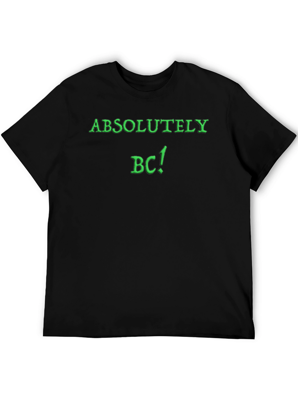 Absolutely BC! Novelty Graphic T-Shirt