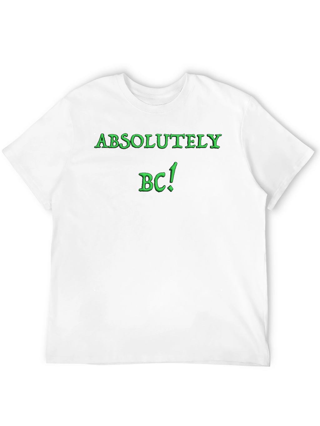 Absolutely BC! Novelty Graphic T-Shirt