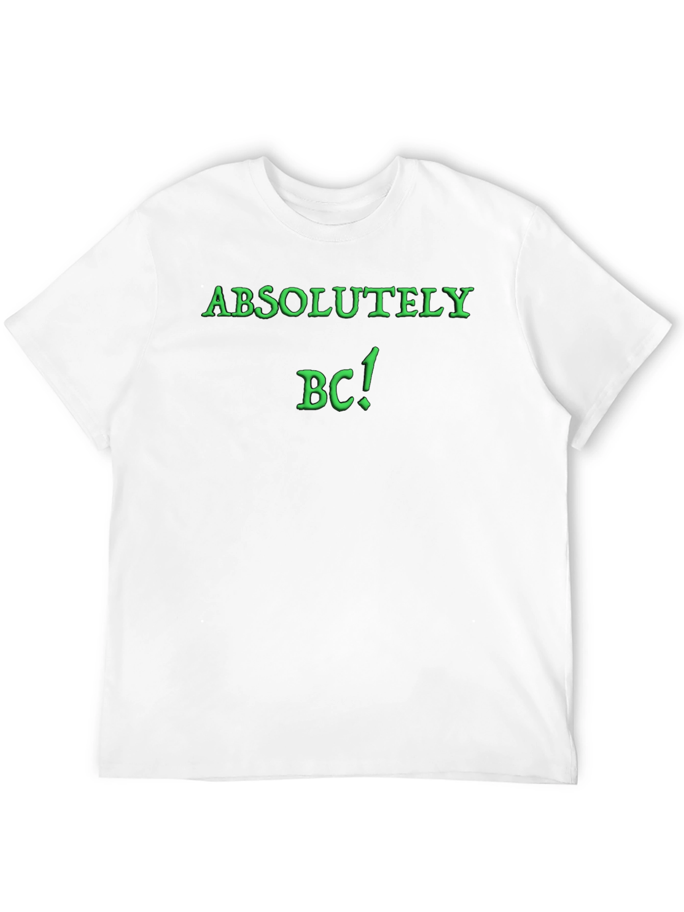 Absolutely BC! Novelty Graphic T-Shirt