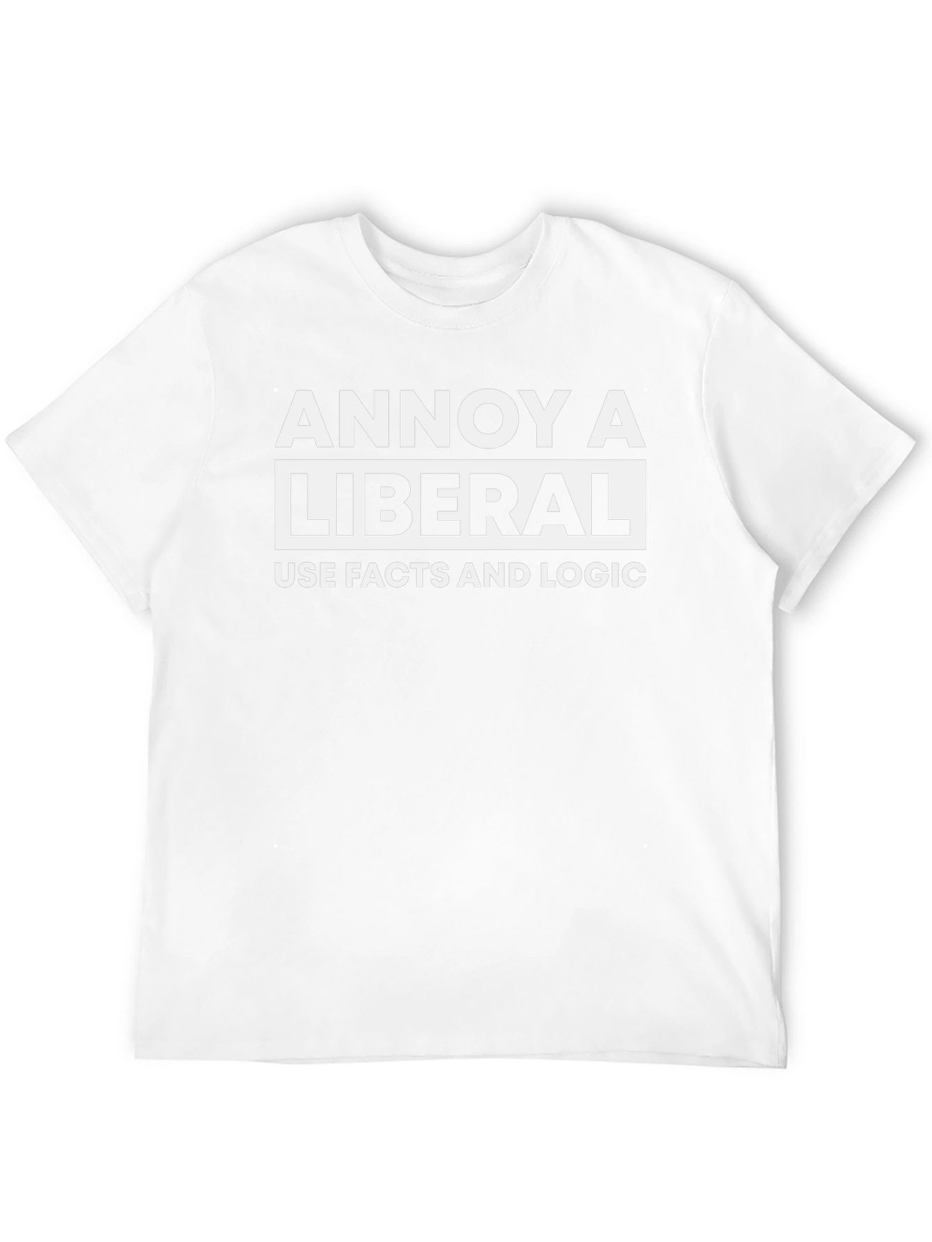 Annoy A Liberal T-Shirt - Facts and Logic Tee