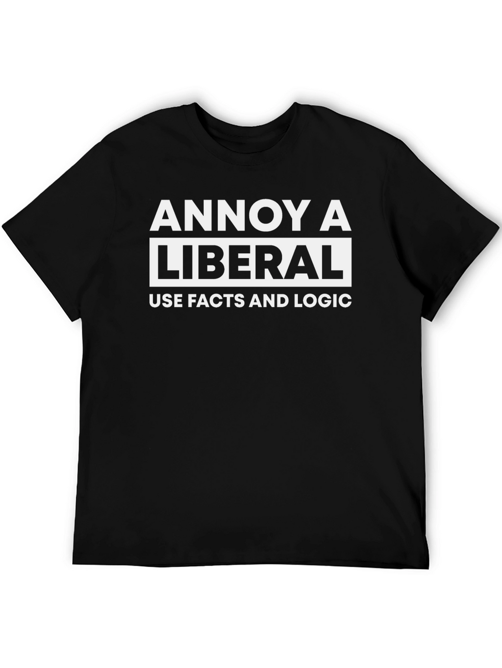 Annoy A Liberal T-Shirt - Facts and Logic Tee