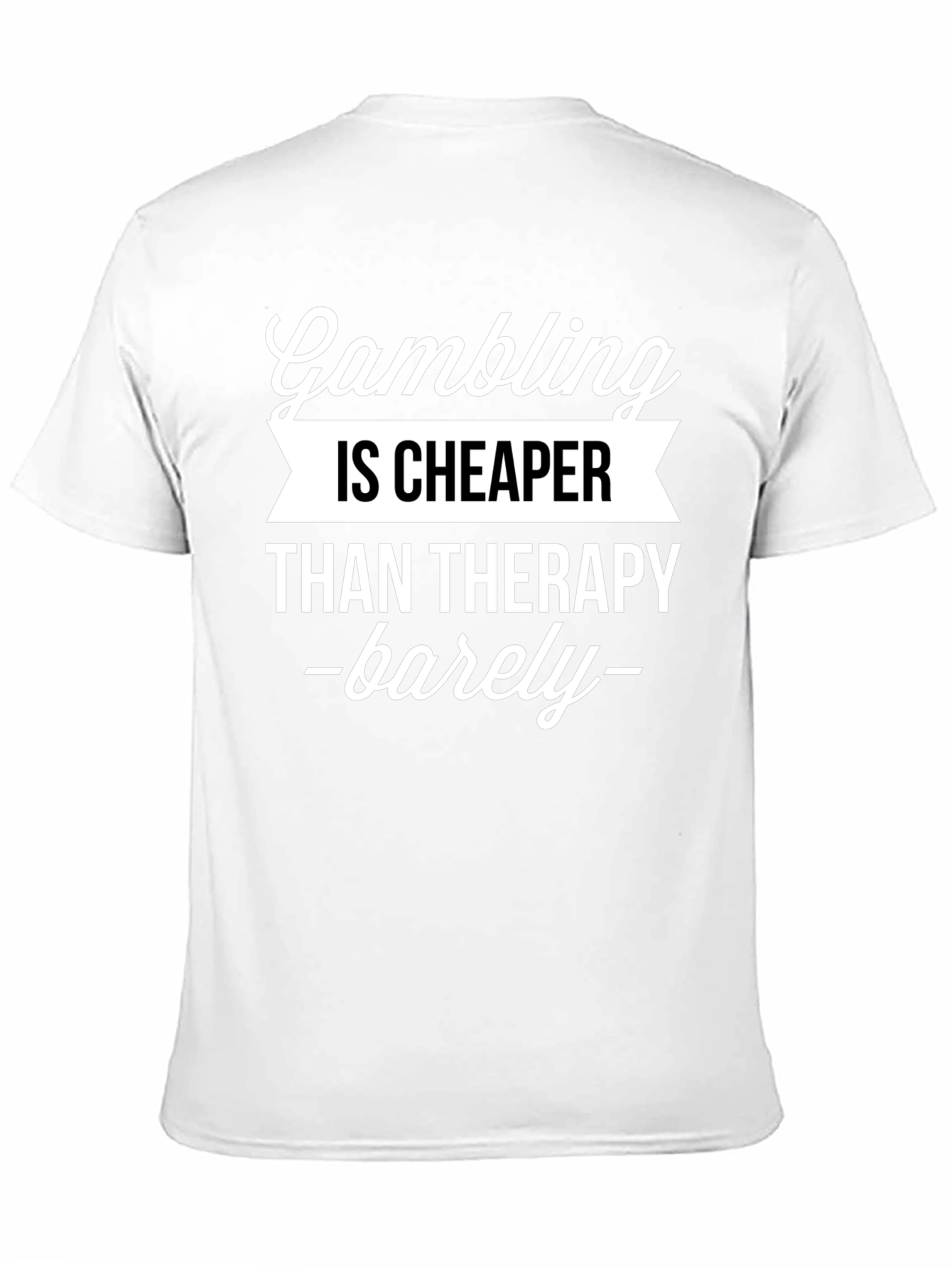 Gambling Cheaper Than Therapy Funny Graphic T-Shirt
