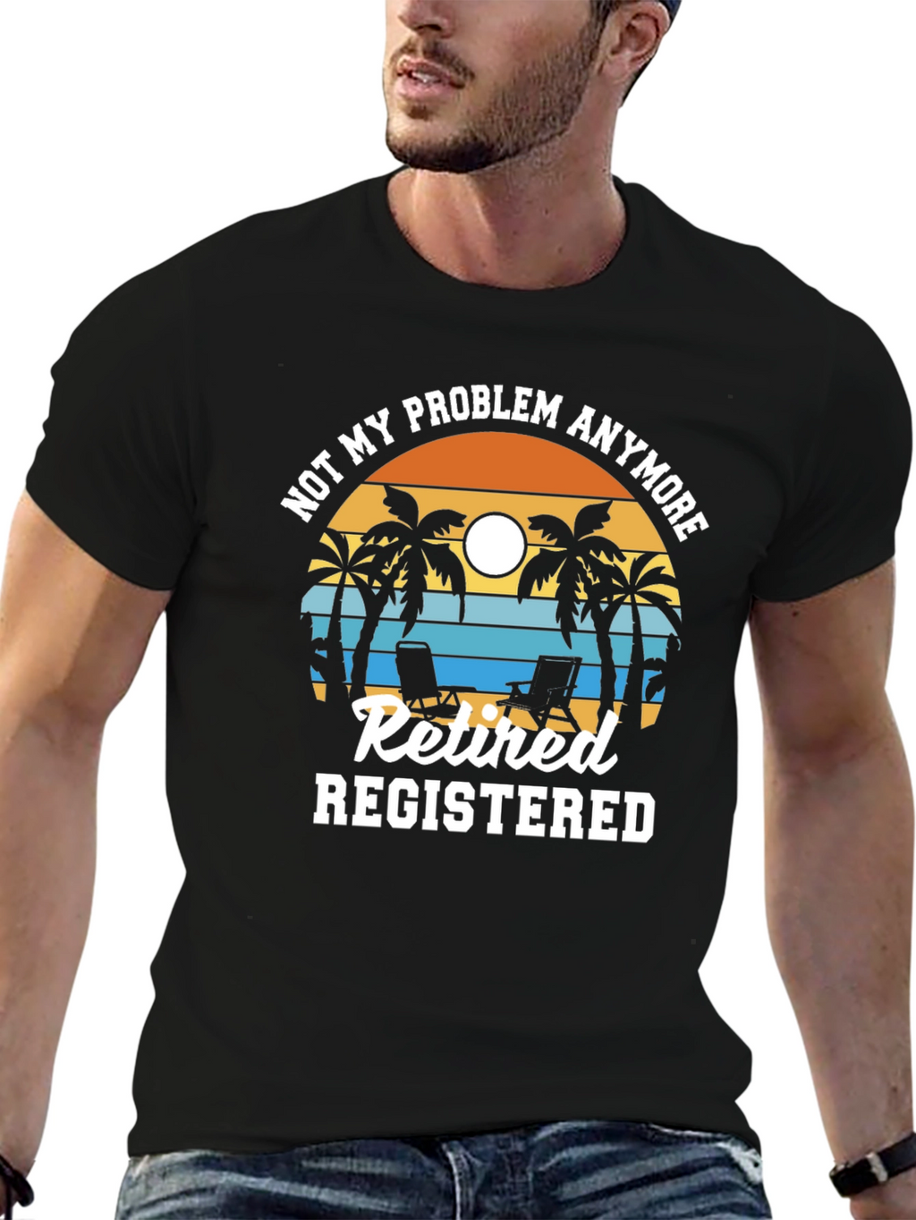 Retired Registered T-Shirt - Not My Problem Anymore